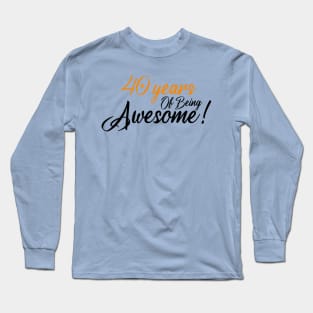 Celebration of 40th, 40 Years Of Being Awesome Long Sleeve T-Shirt